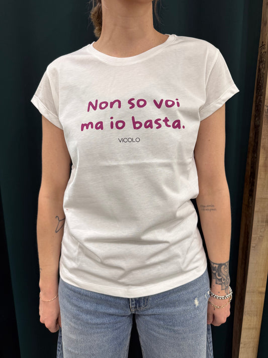 T-shirt Vicolo “non so voi ma io basta “
